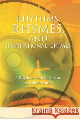 Rhythms, Rhymes, and Inspirational Chimes: A Rhythmic Introduction to Basic Bible Truths. Hughes, R. 9781490804866 WestBow Press - książka
