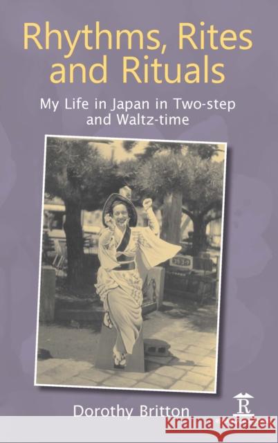 Rhythms, Rites, and Rituals: My Life in Quick-Step and Waltz-Time Dorothy Britton 9781898823124 Renaissance Books - książka