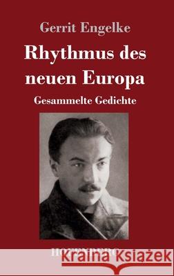 Rhythmus des neuen Europa: Gesammelte Gedichte Gerrit Engelke 9783743739246 Hofenberg - książka