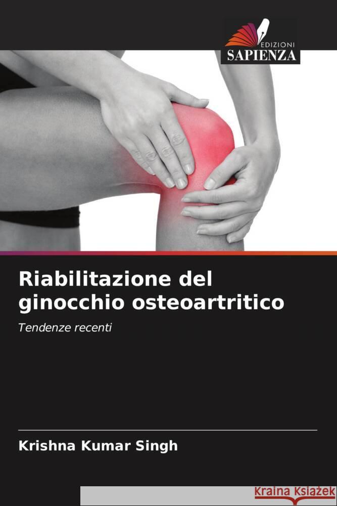 Riabilitazione del ginocchio osteoartritico Singh, Krishna Kumar 9786205424476 Edizioni Sapienza - książka