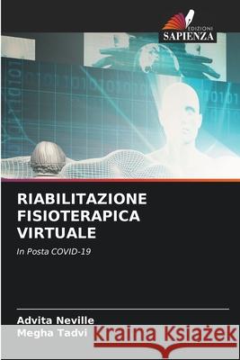 RIABILITAZIONE FISIOTERAPICA VIRTUALE Neville, Advita, Tadvi, Megha 9786208728328 Edizioni Sapienza - książka