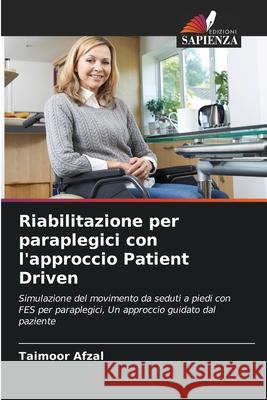 Riabilitazione per paraplegici con l'approccio Patient Driven Taimoor Afzal 9786202905671 Edizioni Sapienza - książka