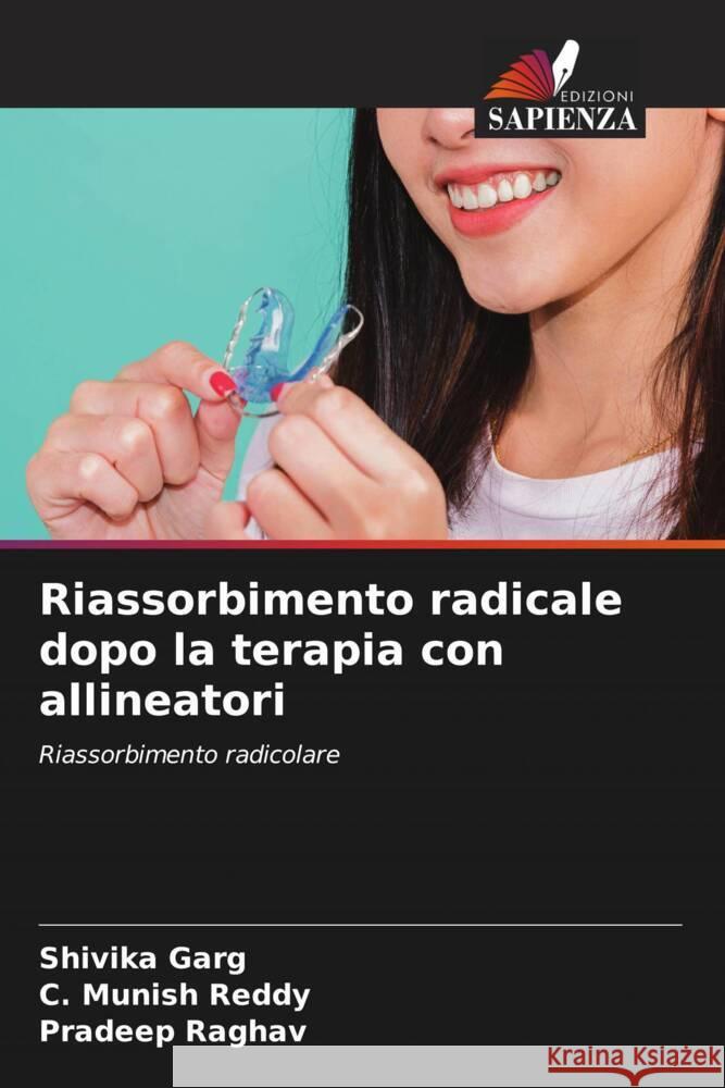 Riassorbimento radicale dopo la terapia con allineatori Shivika Garg C. Munish Reddy Pradeep Raghav 9786208146658 Edizioni Sapienza - książka