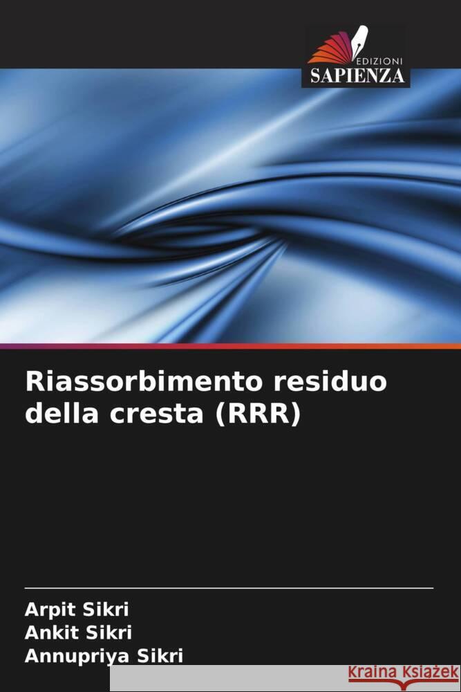 Riassorbimento residuo della cresta (RRR) Arpit Sikri Ankit Sikri Annupriya Sikri 9786207427000 Edizioni Sapienza - książka