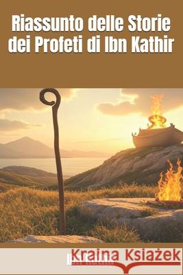Riassunto delle Storie dei Profeti di Ibn Kathir Hussein Elasrag Ibn Kathir 9780725569464 Hussein Elasrag - książka