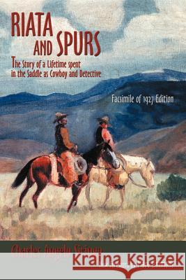 Riata and Spurs: The Story of a Lifetime spent in the Saddle as Cowboy and Detective Charles Angelo Siringo 9780865345737 Sunstone Press - książka