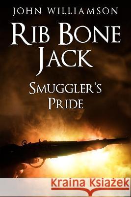 Rib Bone Jack: Smuggler's Pride John Williamson 9781705551776 Independently Published - książka