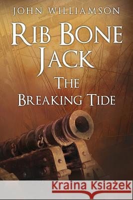 Rib Bone Jack: The Breaking Tide John Williamson 9781097649204 Independently Published - książka