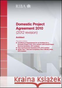 Riba Domestic Project Agreement 2010 (2012 Revision): Architect Riba 9781859464564 Riba Publishing - książka