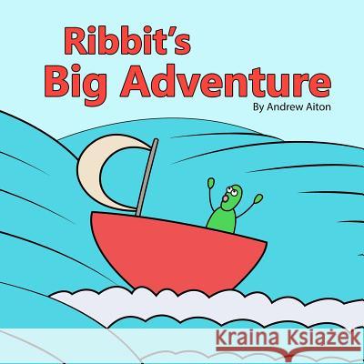 Ribbit's Big Adventure Andrew Aiton 9780692725962 Andrew Aiton Books - książka