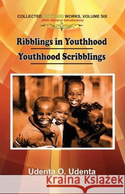 Ribblings in Youthhood: Collected Boyhood Works. Volume Six Udenta O. Udenta 9789789182312 Kraft Books - książka