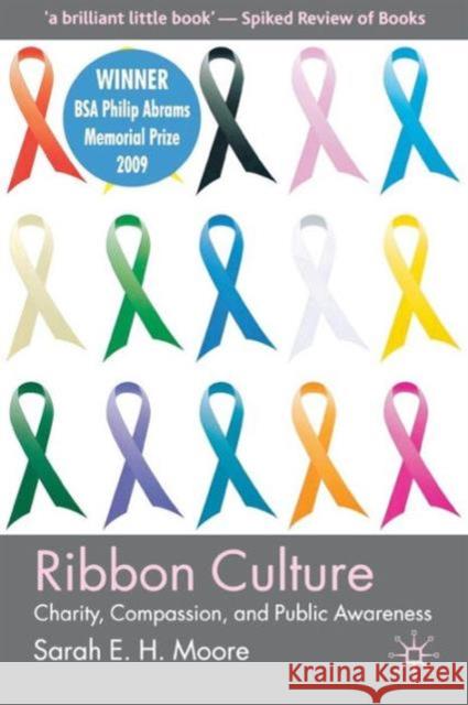 Ribbon Culture: Charity, Compassion and Public Awareness Moore, Sarah E. H. 9780230247895  - książka