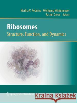 Ribosomes Structure, Function, and Dynamics Marina V Rodnina Wolfgang Wintermeyer Professor Department of Molecular Biolog 9783709119280 Springer - książka