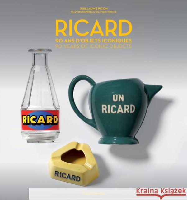 Ricard: 90 Years of Iconic Objects Olivier Moritz 9782226500007 Michel albin SA - książka