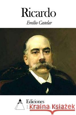 Ricardo Emilio Castelar 9781502492678 Createspace - książka