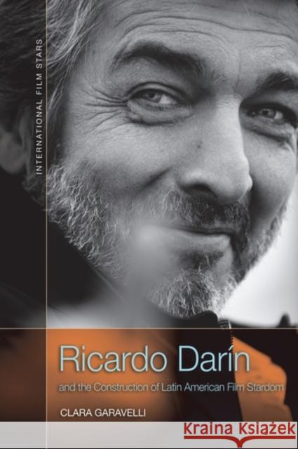 Ricardo Dar?n and the Construction of Latin American Film Stardom Clara Garavelli 9781474458962 Edinburgh University Press - książka