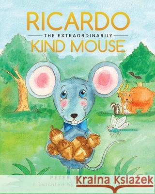 Ricardo The Extraordinarily Kind Mouse Peter Gevisser Eleonora D'Amico 9781970853513 Book Publishing Wizards - książka