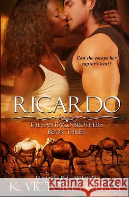 Ricardo: The Santiago Brothers Book Three K. Victoria Chase 9781499129106 Createspace - książka