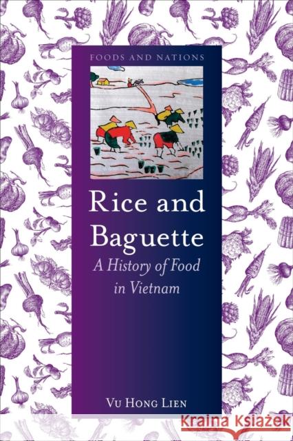 Rice and Baguette: A History of Food in Vietnam Lien, Vu Hong 9781780236575 Reaktion Books - książka