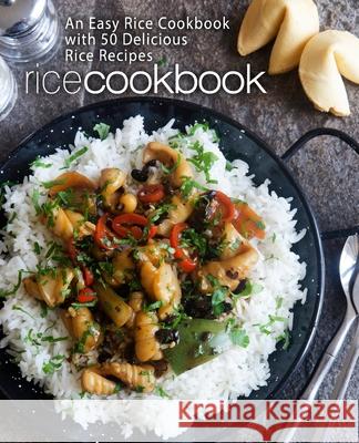 Rice Cookbook: An Easy Rice Cookbook with 50 Delicious Rice Recipes Booksumo Press 9781720831662 Createspace Independent Publishing Platform - książka