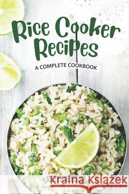 Rice Cooker Recipes: A Complete Cookbook Valeria Ray 9781074941406 Independently Published - książka