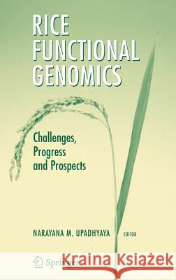 Rice Functional Genomics: Challenges, Progress and Prospects Upadhyaya, Narayana M. 9780387489032 Springer - książka