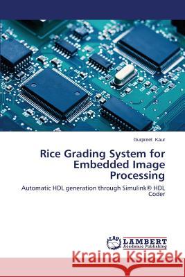 Rice Grading System for Embedded Image Processing Kaur Gurpreet 9783659598081 LAP Lambert Academic Publishing - książka