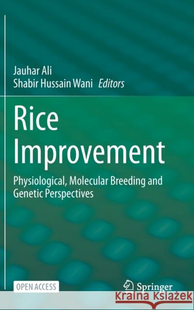 Rice Improvement: Physiological, Molecular Breeding and Genetic Perspectives Jauhar Ali Shabir Hussain Wani 9783030665296 Springer - książka