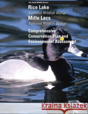 Rice Lake and Mille Lacs National Wildlife Refuges Comprehensive Conservation Plan U S Fish & Wildlife Service 9781507636589 Createspace - książka