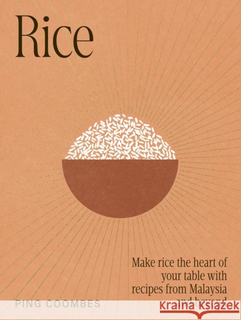 Rice: Make rice the heart of your table with recipes from Malaysia and beyond Ping Coombes 9781761501111 Murdoch Books - książka