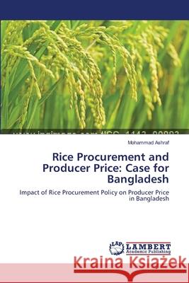 Rice Procurement and Producer Price: Case for Bangladesh Ashraf, Mohammad 9783659171673 LAP Lambert Academic Publishing - książka