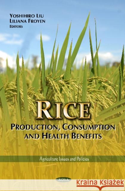 Rice: Production, Consumption & Health Benefits Yoshihiro Liu, Liliana Froyen 9781621002291 Nova Science Publishers Inc - książka