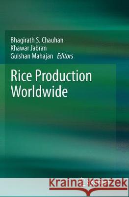 Rice Production Worldwide Bhagirath S. Chauhan Khawar Jabran Gulshan Mahajan 9783319837550 Springer - książka