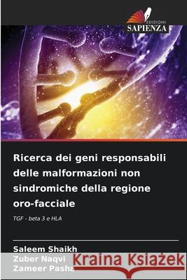 Ricerca dei geni responsabili delle malformazioni non sindromiche della regione oro-facciale Shaikh, Saleem, Naqvi, Zuber, Pasha, Zameer 9786209059674 Edizioni Sapienza - książka