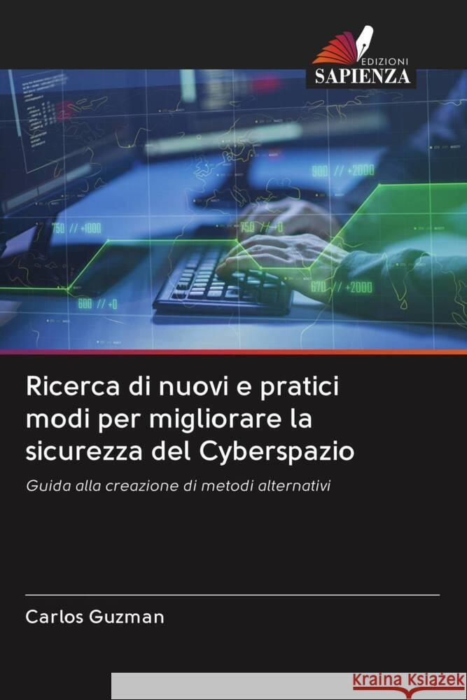 Ricerca di nuovi e pratici modi per migliorare la sicurezza del Cyberspazio Guzman, Carlos 9786203052268 Edizioni Sapienza - książka