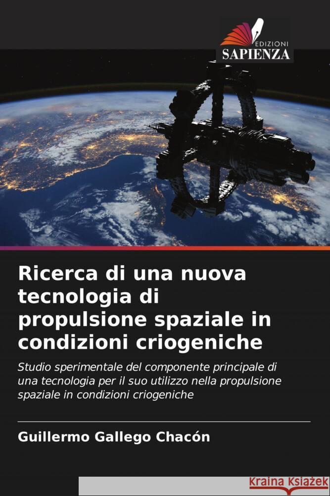 Ricerca di una nuova tecnologia di propulsione spaziale in condizioni criogeniche Gallego Chacón, Guillermo 9786207955527 Edizioni Sapienza - książka