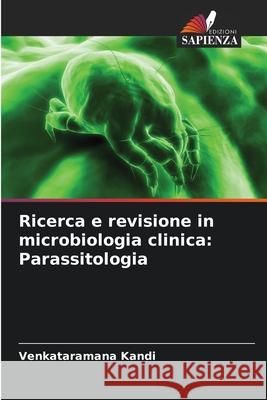 Ricerca e revisione in microbiologia clinica: Parassitologia Venkataramana Kandi 9786207935970 Edizioni Sapienza - książka