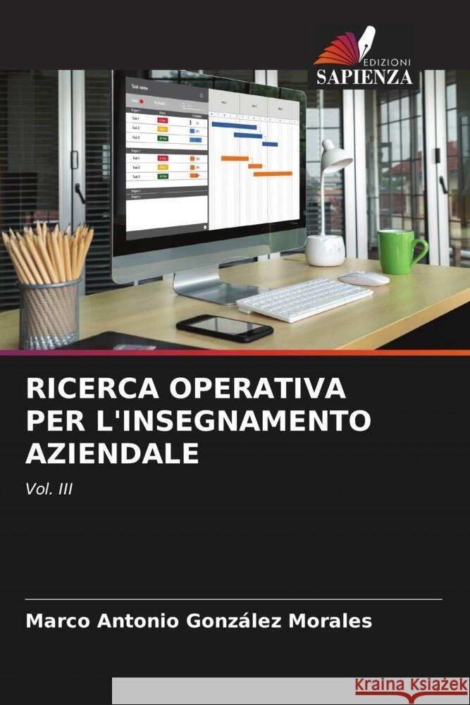 RICERCA OPERATIVA PER L'INSEGNAMENTO AZIENDALE González Morales, Marco Antonio 9786206375623 Edizioni Sapienza - książka