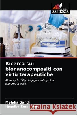 Ricerca sui bionanocompositi con virtù terapeutiche Gandi, Mehdia 9786203309713 Edizioni Sapienza - książka