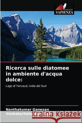 Ricerca sulle diatomee in ambiente d'acqua dolce Nanthakumar Ganesan, Venkatachalapathy Raju 9786203250404 Edizioni Sapienza - książka