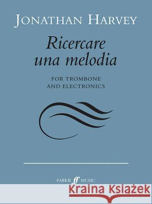 Ricercare Una Melodia: For Trombone and Electronics, Part(s) Jonathan Harvey 9780571522156 Faber & Faber - książka