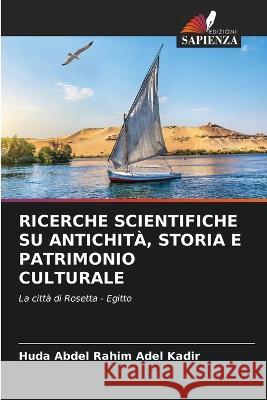 Ricerche Scientifiche Su Antichita, Storia E Patrimonio Culturale Huda Abdel Rahim Adel Kadir   9786206106319 Edizioni Sapienza - książka