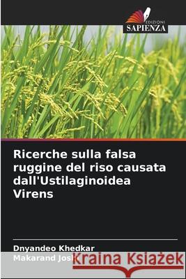 Ricerche sulla falsa ruggine del riso causata dall'Ustilaginoidea Virens Khedkar, Dnyandeo, Joshi, Makarand 9786208840105 Edizioni Sapienza - książka