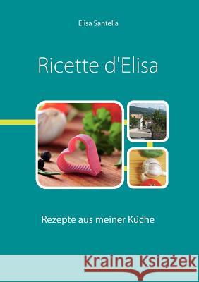 Ricette d'Elisa Elisa Santella 9783839112601 Books on Demand - książka