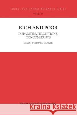 Rich and Poor: Disparities, Perceptions, Concomitants Wolfgang Glatzer 9789401039543 Springer - książka