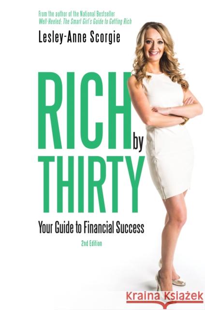 Rich by Thirty: Your Guide to Financial Success Lesley-Anne Scorgie 9781459729742 Dundurn Group - książka