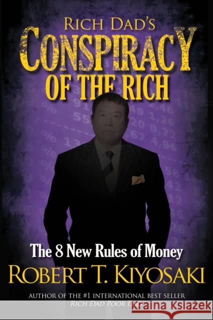 Rich Dad's Conspiracy of the Rich: The 8 New Rules of Money Kim Kiyosaki 9781612680705 Plata Publishing - książka