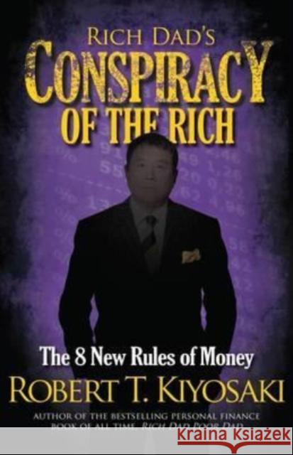 Rich Dad's Conspiracy of the Rich: The 8 New Rules of Money Robert T. Kiyosaki 9781612680712 Plata Publishing - książka