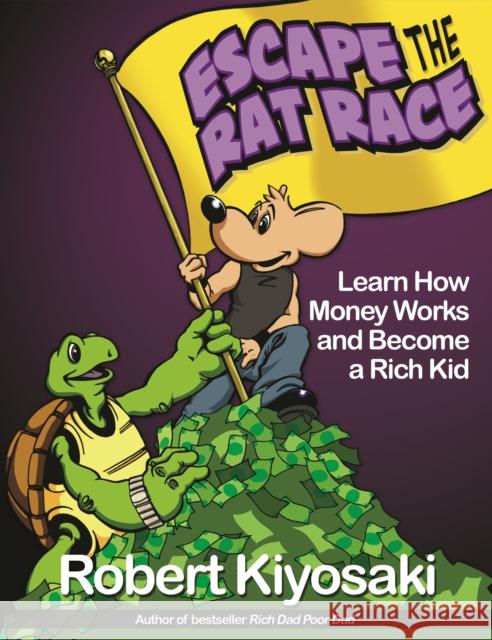 Rich Dad's Escape from the Rat Race: How To Become A Rich Kid By Following Rich Dad's Advice Robert T. Kiyosaki 9781612680552 Plata Publishing - książka
