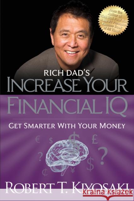Rich Dad's Increase Your Financial IQ: Get Smarter with Your Money Robert T. Kiyosaki 9781612680651 Plata Publishing - książka